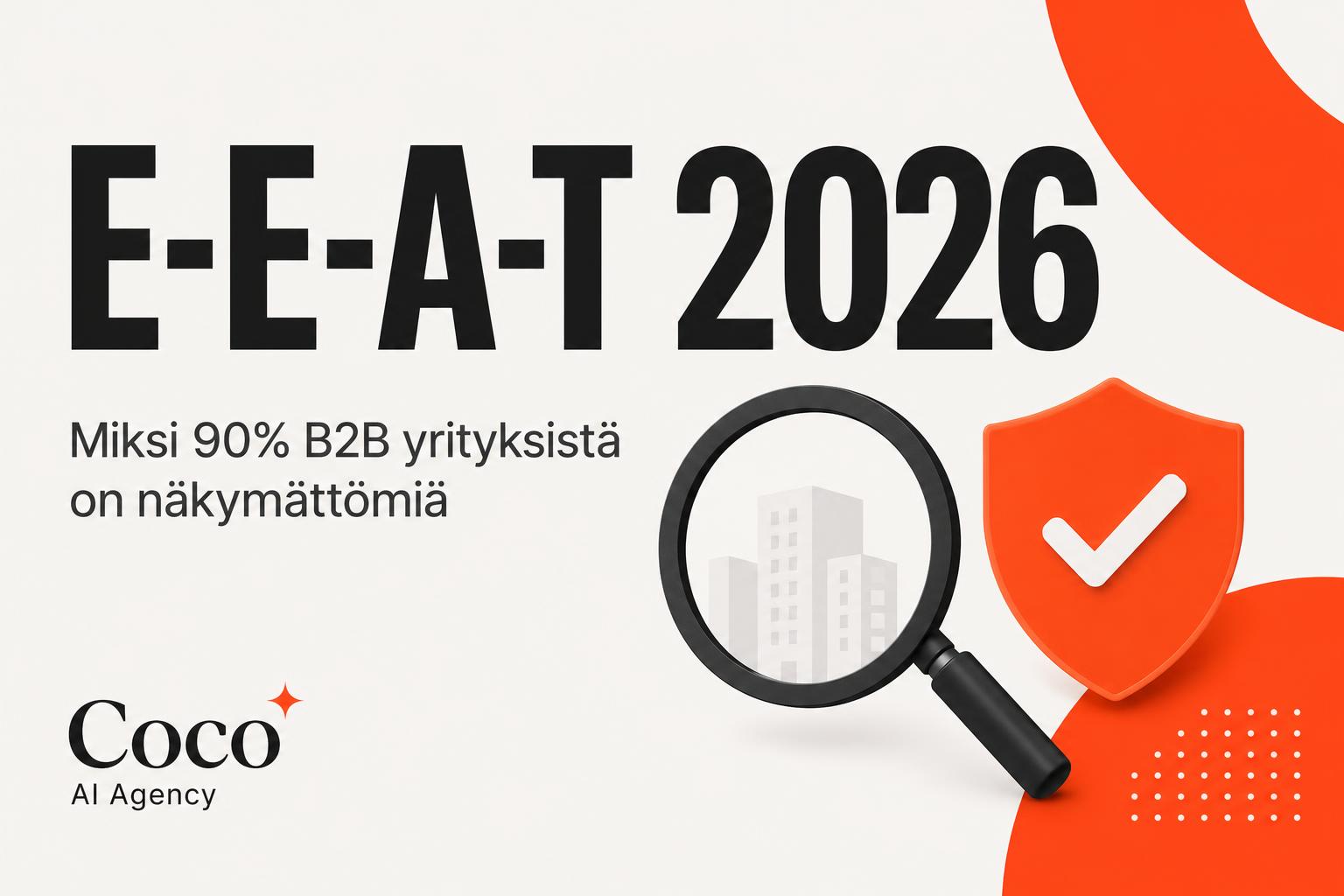 Mitä E-E-A-T tarkoittaa, ja miksi 90 % yrityksistä tekee tämän väärin